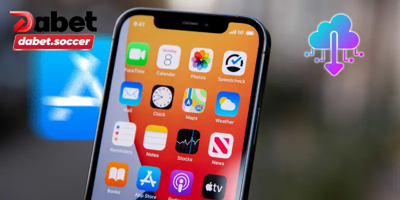 Hướng dẫn bet thủ tải App DABET đơn giản, thuận tiện