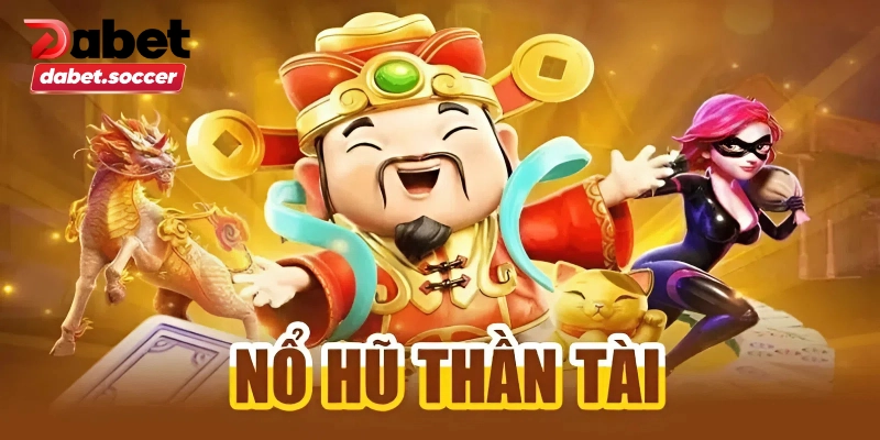 Nổ hũ thần tài để thần tài ghé chơi